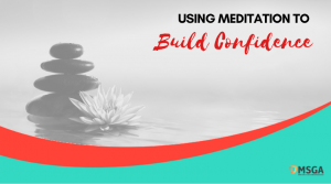 Using Meditation to Build Confidence