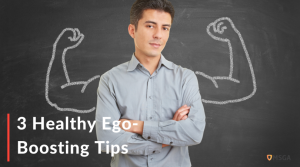 3 Healthy Ego-Boosting Tips